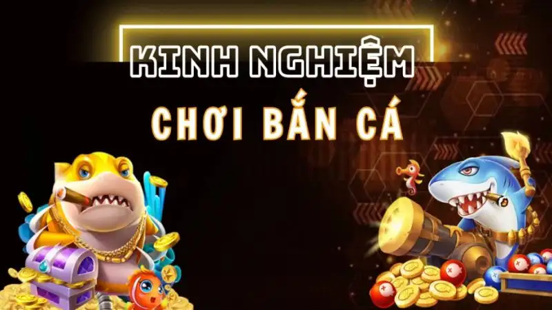 game-ban-ca-kinh-nghiem